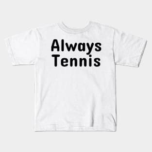 Always Tennis Kids T-Shirt